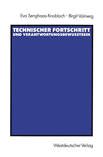 Technischer Fortschritt und VerantwortungsbewuÃŸtsein: Die gesellschaftliche Verantwortung von Ingenieuren (German Edition) (9783531121307) by Senghaas-Knobloch, Eva; Volmerg, Birgit
