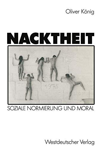 Nacktheit: Soziale Normierung und Moral (German Edition) (9783531121758) by [???]