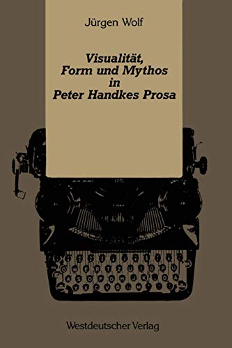 Beispielbild fr Visualitat, Form Und Mythos in Peter Handkes Prosa zum Verkauf von Chiron Media