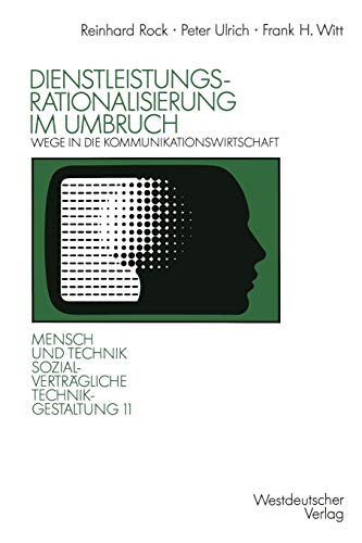 9783531121901: Dienstleistungsrationalisierung im Umbruch: Wege in die Kommunikationswirtschaft (Sozialvertrgliche Technikgestaltung, Hauptreihe) (German Edition)