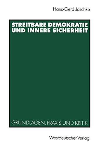 Streitbare Demokratie und Innere Sicherheit: Grundlagen, Praxis und Kritik (German Edition) (9783531121987) by Jaschke, Hans-Gerd