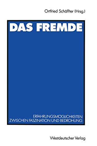 9783531122458: Das Fremde: Erfahrungsmglichkeiten zwischen Faszination und Bedrohung (German Edition): Erfahrungsmoglichkeiten Zwischen Faszination Und Bedrohung