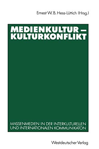 Medienkultur â€• Kulturkonflikt: Massenmedien in der interkulturellen und internationalen Kommunikation (German Edition) (9783531122502) by Hess-LÃ¼ttich, Ernest W. B.