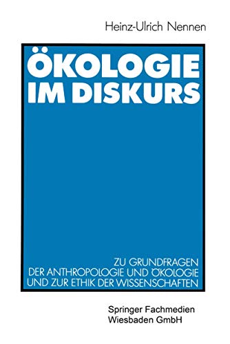 Beispielbild fr kologie im Diskurs: Zu Grundfragen der Anthropologie und kologie und zur Ethik der Wissenschaften zum Verkauf von Bernhard Kiewel Rare Books