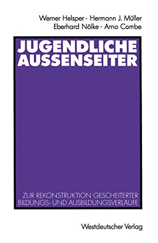 9783531122762: Jugendliche Auenseiter: Zur Rekonstruktion gescheiterter Bildungs- und Ausbildungsverlufe