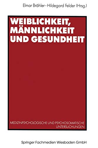 Stock image for Weiblichkeit, Mnnlichkeit und Gesundheit. Medizinpsychologische und Psychosomatische Untersuchungen for sale by Leserstrahl  (Preise inkl. MwSt.)