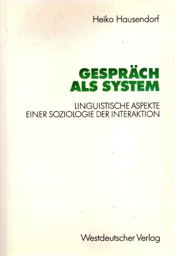 Stock image for Gesprch als System . Linguistische Aspekte einer Soziologie der Interaktion. for sale by Ganymed - Wissenschaftliches Antiquariat