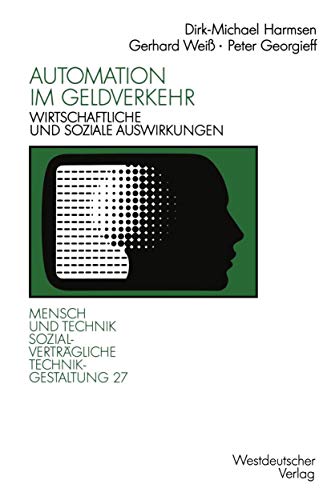 Automation im Geldverkehr: Wirtschaftliche und soziale Auswirkungen (SozialvertrÃ¤gliche Technikgestaltung, Hauptreihe) (German Edition) (9783531123165) by WeiÃŸ, Gerhard; Georgieff, Peter