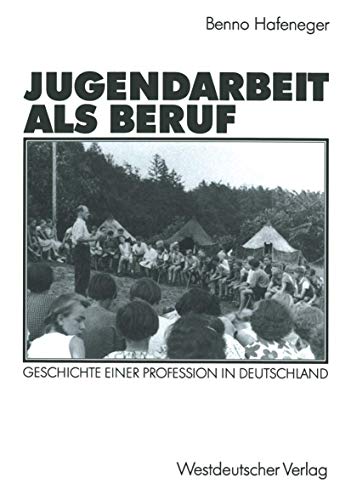 Stock image for Jugendarbeit als Beruf : Geschichte einer Profession in Deutschland for sale by Chiron Media