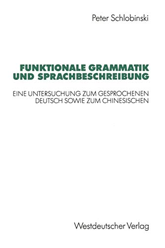 9783531123486: Funktionale Grammatik und Sprachbeschreibung: Eine Untersuchung zum gesprochenen Deutsch sowie zum Chinesischen