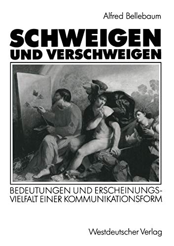 Stock image for Schweigen Und Verschweigen: Bedeutungen Und Erscheinungsvielfalt Einer Kommunikationsform for sale by Chiron Media