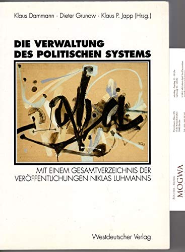 Stock image for Die Verwaltung des politischen Systems Neuere systemtheoretische Zugriffe auf ein altes Thema. Mit einem Gesamtverzeichnis der Verffentlichungen Niklas Luhmanns 1958 - 1992 for sale by Buchpark