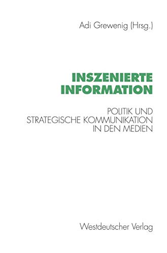 Beispielbild fr inszenierte information: politik und strategische kommunikation in den medien zum Verkauf von alt-saarbrcker antiquariat g.w.melling