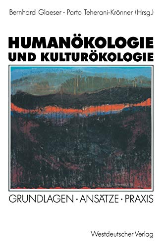 9783531123752: Humankologie und Kulturkologie: Grundlagen  Anstze  Praxis