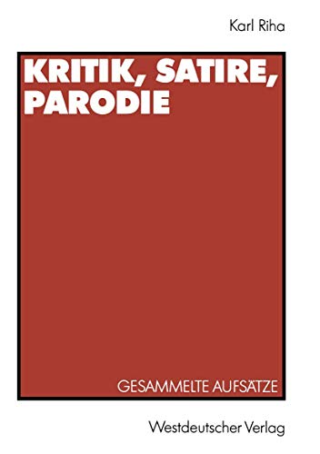 Beispielbild fr Kritik, Satire, Parodie: Gesammelte Aufstze Zu Den Dunkelmnnerbriefen, Zu Lesage, Lichtenberg, Klassiker-parodie, Daumier, Herwegh, Krnbe zum Verkauf von Ammareal