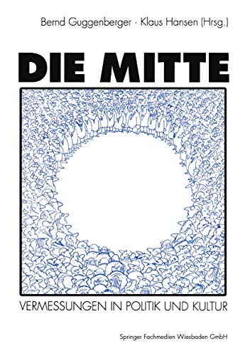 Beispielbild fr Die Mitte. Vermessungen in Politik und Kultur, zum Verkauf von modernes antiquariat f. wiss. literatur