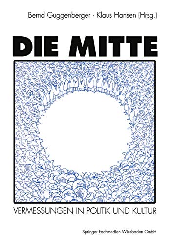 Stock image for Die Mitte. Vermessungen in Politik und Kultur, for sale by modernes antiquariat f. wiss. literatur