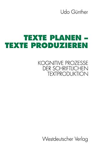 9783531124162: Texte Planen -- Texte Produzieren: Kognitive Prozesse Der Schriftlichen Textproduktion