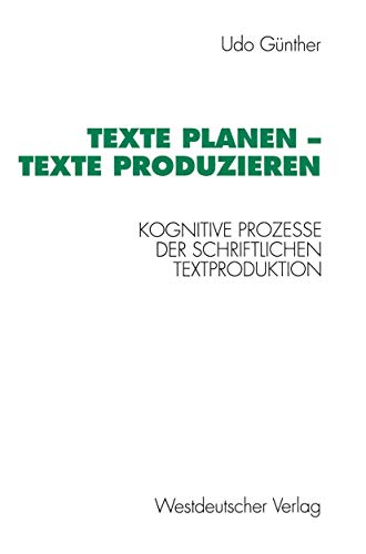 9783531124162: Texte Planen -- Texte Produzieren: Kognitive Prozesse Der Schriftlichen Textproduktion