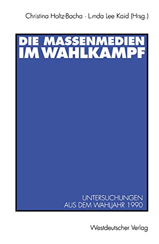 Stock image for Die Massenmedien im Wahlkampf: Untersuchungen aus dem Wahljahr 1990 (German Edition) for sale by HPB-Red