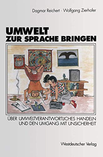 Beispielbild fr Umwelt zur Sprache bringen : Uber umweltverantwortliches Handeln, die Wahrnehmung der Waldsterbensdiskussion und den Umgang mit Unsicherheit zum Verkauf von Chiron Media