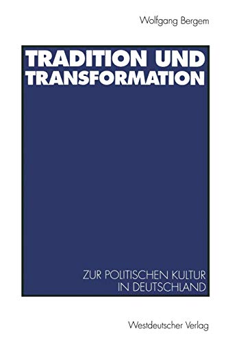 9783531124957: Tradition Und Transformation: Eine Vergleichende Untersuchung Zur Politischen Kultur in Deutschland