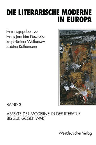 Imagen de archivo de Die Literarische Moderne in Europa: Band 3: Aspekte Der Moderne in Der Literatur Bis Zur Gegenwart a la venta por Ammareal