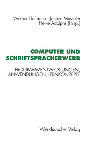 Computer und Schriftspracherwerb: Programmentwicklungen, Anwendungen, Lernkonzepte (German Edition) (9783531125169) by Hofmann, Werner