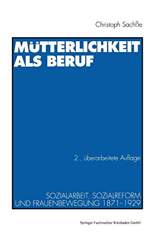 Stock image for Mtterlichkeit als Beruf. Sozialarbeit, Sozialreform und Frauenbewegung 1871 - 1929 for sale by medimops