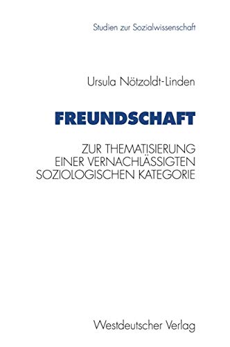 Stock image for Freundschaft : Zur Thematisierung einer vernachlassigten soziologischen Kategorie for sale by Chiron Media