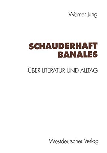 Schauderhaft Banales: Ãœber Alltag und Literatur (German Edition) (9783531125657) by Jung, Werner