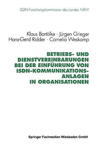 9783531125787: Betriebs- und Dienstvereinbarungen bei der Einfhrung von ISDN-Kommunikationsanlagen in Organisationen (Schriftenreihe der ISDN-Forschungskommision des Landes Nordrhein-Westfallen)