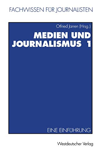 Imagen de archivo de Medien und Journalismus 1: Eine Einfhrung (Fachwissen fr Journalisten) (German Edition) a la venta por BuchZeichen-Versandhandel