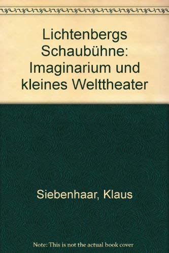 Lichtenbergs Schaubühne: Imaginarium und Kleines Welttheater.