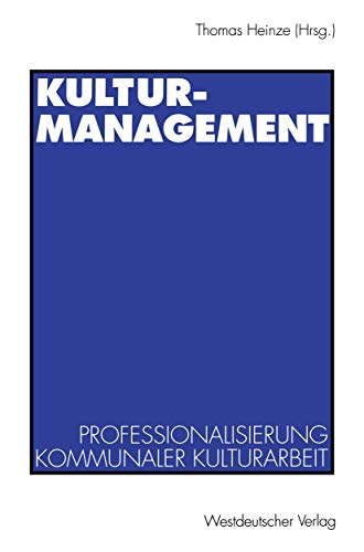 Beispielbild fr Kulturmanagement: Professionalisierung kommunaler Kulturarbeit (German Edition) zum Verkauf von Lucky's Textbooks