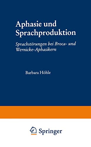 Stock image for Aphasie und Sprachproduktion: Sprachstoerungen bei Broca- und Wernicke-Aphasikern (Psycholinguistische Studien) for sale by Revaluation Books