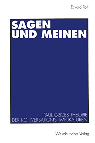 Stock image for Sagen und Meinen : Paul Grices Theorie der Konversations-Implikaturen for sale by Blackwell's