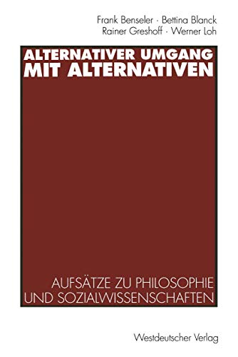 Stock image for Alternativer Umgang mit Alternativen : Aufsatze zu Philosophie und Sozialwissenschaften for sale by Chiron Media