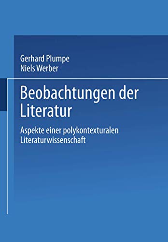 Beispielbild fr Beobachtungen der Literatur. Aspekte einer polykontexturalen Literaturwissenschaft. zum Verkauf von Antiquariat Christoph Wilde