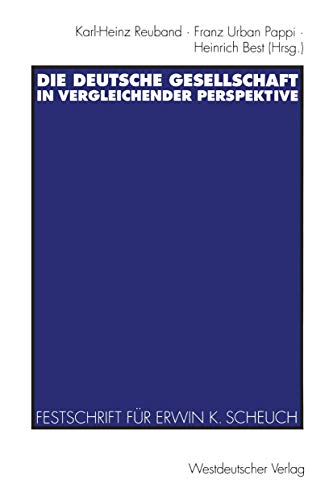 Imagen de archivo de Die deutsche Gesellschaft in vergleichender Perspektive. Festschrift fr Erwin K. Scheuch zum 65. Geburtstag a la venta por medimops