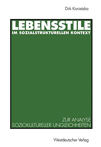 9783531127248: Lebensstile im Sozialstrukturellen Kontext: Ein Theoretischer und Empirischer Beitrag zur Analyse Soziokultureller Ungleichheiten (German Edition)