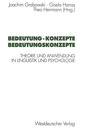 Stock image for Bedeutung, Konzepte, Bedeutungskonzepte: Theorie und Anwendung in Linguistik und Psychologie (Psycholinguistische Studien) (German Edition) for sale by medimops