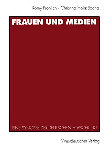 Frauen und Medien: Eine Synopse der deutschen Forschung (German Edition) (9783531127767) by FrÃ¶hlich, Romy