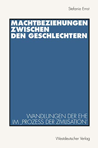 9783531128030: Machtbeziehungen zwischen den Geschlechtern: Wandlungen Der Ehe Im Proze Der Zivilisation' (German Edition)