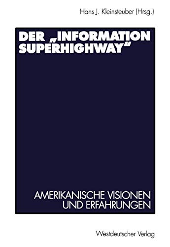 Beispielbild fr Der Information Superhighway. Amerikanische Visionen und Erfahrungen zum Verkauf von Versandantiquariat Karsten Buchholz