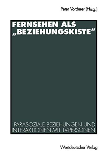 Stock image for Fernsehen als  Beziehungskiste": Parasoziale Beziehungen und Interaktionen mit TV-Personen for sale by Revaluation Books