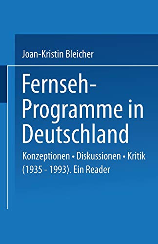Beispielbild fr Fernseh-Programme in Deutschland: Konzeptionen  Diskussionen  Kritik (1935 "1993). Ein Reader zum Verkauf von WorldofBooks