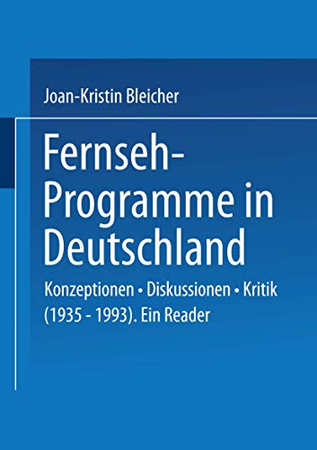 Stock image for Fernseh-Programme in Deutschland: Konzeptionen  Diskussionen  Kritik (1935 "1993). Ein Reader for sale by WorldofBooks