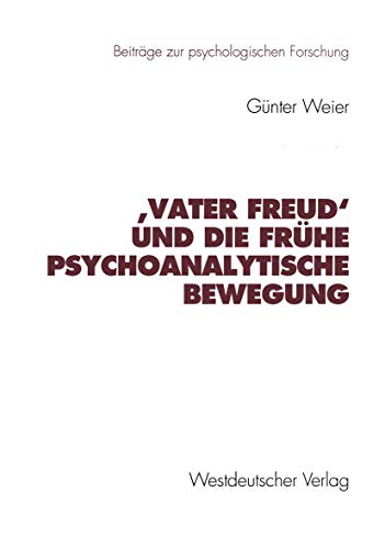9783531129105: ‚Vater Freud‘ und die frhe psychoanalytische Bewegung (Beitrge zur psychologischen Forschung) (German Edition)