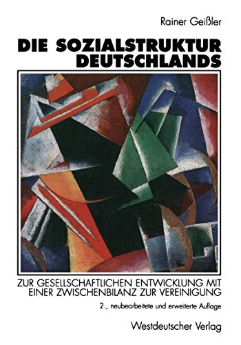 Stock image for Die Sozialstruktur Deutschlands. Zur gesellschaftlichen Entwicklung mit einer Zwischenbilanz zur Vereinigung for sale by DER COMICWURM - Ralf Heinig